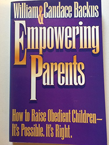 Beispielbild fr Empowering Parents: How to Raise Obedient Children-It's Possible, It's Right zum Verkauf von Wonder Book