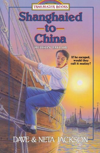 Stock image for Shanghaied to China: Hudson Taylor (Trailblazer Books #9) for sale by Once Upon A Time Books