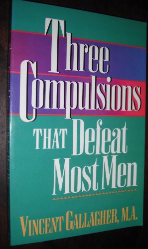 Stock image for Three Compulsions That Defeat Most Men for sale by Ken's Book Haven