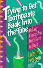 Imagen de archivo de Trying to Get Toothpaste Back into the Tube: Making Choices You Don't Have to Undo a la venta por Gulf Coast Books