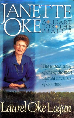 Janette Oke: A Heart for the Prairie The Untold Story of One of the Most Beloved Novelists of Our...