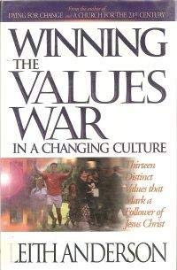 Imagen de archivo de Winning the Values War in a Changing Culture: Thirteen Distinct Values That Mark a Follower of Jesus Christ a la venta por SecondSale