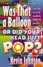 Was That a Balloon or Did Your Head Just Pop?: Lettin' the Air Out of Popularity Bubbles & Peer Fear (Early Teen Devotionals) (9781556614170) by Johnson, Kevin