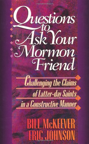 Beispielbild fr Questions to Ask Your Mormon Friend: Effective Ways to Challenge a Mormon's Arguments Without Being Offensive zum Verkauf von SecondSale