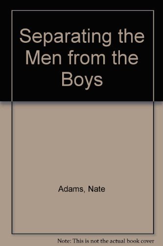 Imagen de archivo de Nine Character Traits Separating the Men from the Boys: How Men Grow Up-- And Why They Sometimes Don't a la venta por ThriftBooks-Dallas