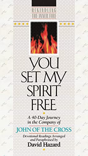 Beispielbild fr You Set My Spirit Free: A 40-Day Journey in the Company of John of the Cross (Rekindling the Inner Fire) zum Verkauf von Wonder Book