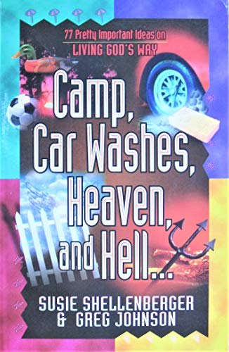 Camp, Car Washes, Heaven, and Hell (Pretty Important Ideas on Living God's Way) (9781556614842) by Shellenberger, Susie