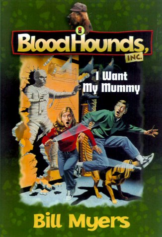 I Want My Mummy - Bill Myers; Dave Wimbish