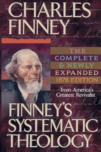 Beispielbild fr Finney's Systematic Theology, exp. ed.: Lectures on Classes of Truths, Moral Government, the Atonement, Moral and Physical Depravity, Natural, Moral, and Grac zum Verkauf von WorldofBooks