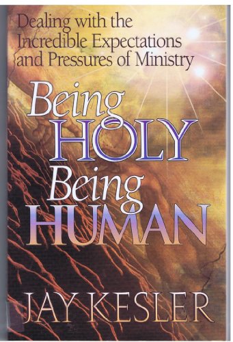 9781556615160: Being Holy Being Human: Dealing With the Incredible Expectations and Pressures of Ministry