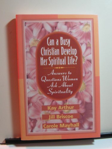 9781556615184: Can a Busy Christian Develop Her Spiritual Life?: Answers to Questions Women Ask About Spirituality