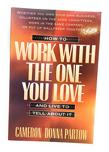 Imagen de archivo de How to Work with the One You Love--and Live to Tell About it a la venta por Top Notch Books