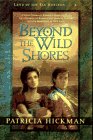 Beispielbild fr Beyond the Wild Shores (Land of the Far Horizon) zum Verkauf von Wonder Book