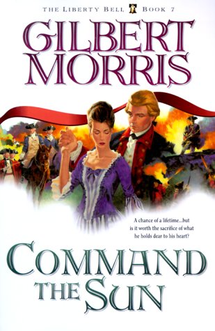 Stock image for Command the Sun (The Liberty Bell Series, Book 7) for sale by Books of the Smoky Mountains