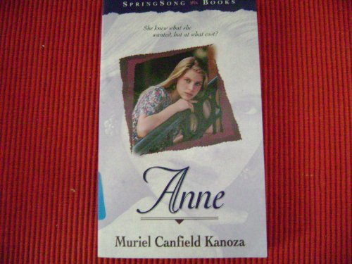 Anne (SpringSong Books #7) (9781556615849) by Muriel Canfield