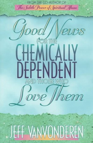 Beispielbild fr Good News for the Chemically Dependent and Those Who Love Them zum Verkauf von Better World Books