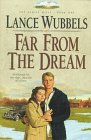 Far from the Dream (The Gentle Hills, Book 1) (9781556616310) by Wubbels, Lance