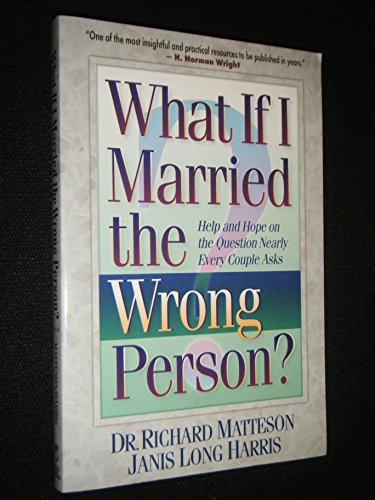 Imagen de archivo de What If I Married the Wrong Person? : Help and Hope on the Question That at Some Time Every. a la venta por Better World Books