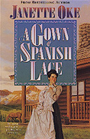 A Gown of Spanish Lace (Women of the West.) LARGE PRINT (9781556616846) by Oke, Janette