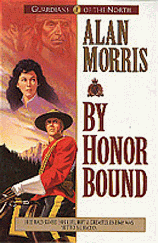 9781556616921: By Honor Bound (Guardians of the North/Alan Morris, 1)