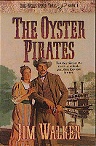 The Oyster Pirates (The Wells Fargo Trail, Book 6) (9781556617010) by Jim Walker