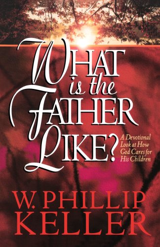 Beispielbild fr What Is the Father Like?: A Devotional Look at How God Cares for His Children zum Verkauf von SecondSale