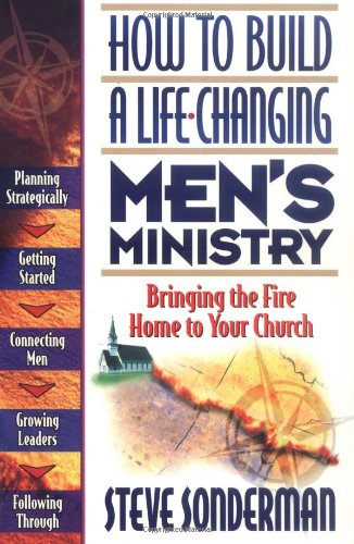 Imagen de archivo de How to Build a Life-Changing Men's Ministry: Bringing the Fire Home to Your Church a la venta por SecondSale