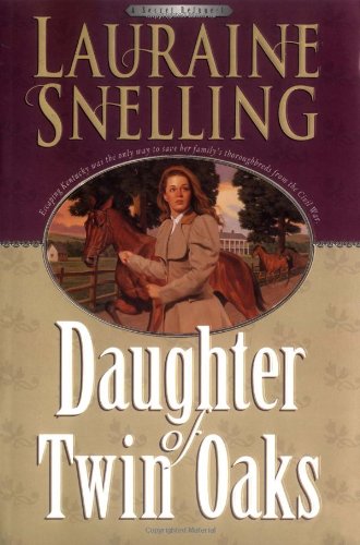 Daughter of Twin Oaks (A Secret Refuge Series, No. 1) (9781556618390) by Lauraine Snelling