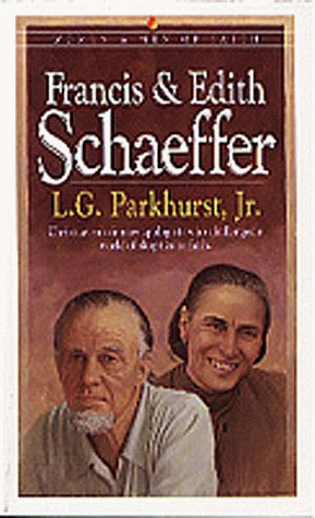 Francis & Edith Schaeffer (Men of Faith) (9781556618437) by Parkhurst, Louis Gifford