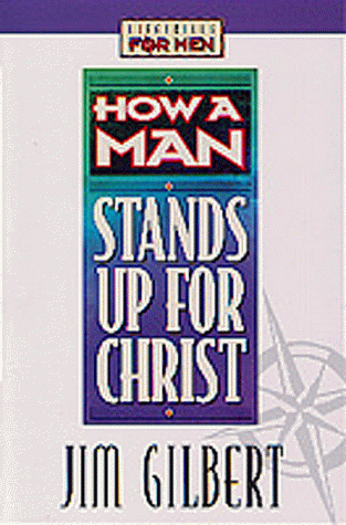 9781556618444: How a Man Stands up for Christ (Lifeskills for men)