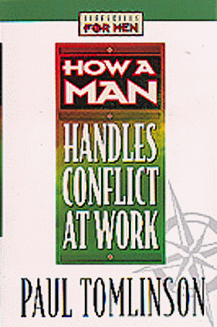 How a Man Handles Conflict at Work (Lifeskills for Men) (9781556618963) by Tomlinson, Paul