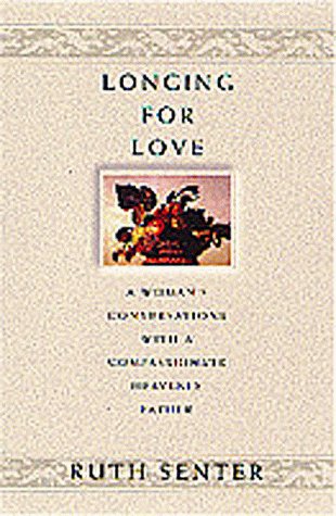 Beispielbild fr Longing for Love : A Woman's Conversations with a Compassionate Heavenly Father zum Verkauf von Better World Books