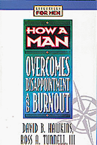 Stock image for How a Man Overcomes Disappointment and Burnout (Lifeskills for Men) for sale by SecondSale