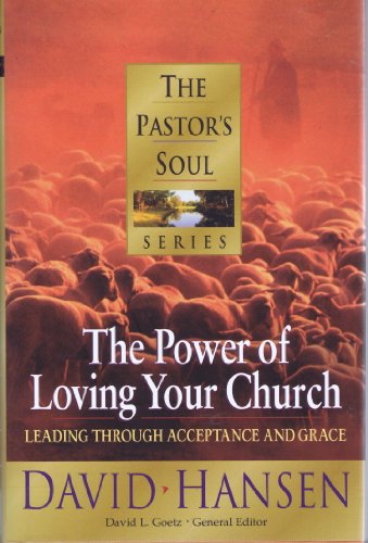 9781556619687: The Power of Loving Your Church: Leading through Acceptance and Grace: 1 (Library of leadership development)