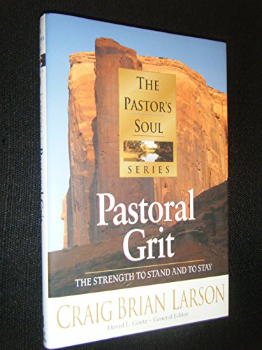 Beispielbild fr Pastoral Grit: The Strength to Stand and to Stay (The Pastor's Soul Series) zum Verkauf von SecondSale