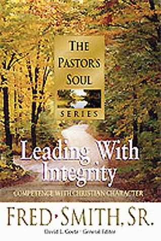 Imagen de archivo de Leading with Integrity: Competence with Christian Character (Pastor's Soul) a la venta por SecondSale