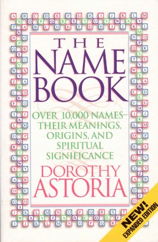 Imagen de archivo de Name Book, The: Over 10,000 Names--Their Meanings, Origins, and Spiritual Significance a la venta por Jenson Books Inc