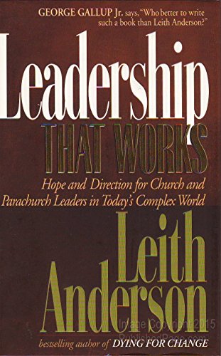 Beispielbild fr Leadership That Works: Hope and Direction for Church and Parachurch Leaders in Today's Complex World zum Verkauf von Orion Tech