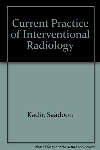Imagen de archivo de Current Practice of Interventional Radiology Kadir, Saadoon a la venta por online-buch-de