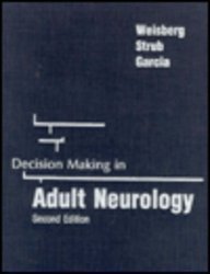Decision Making in Adult Neurology (Clinical Decision Making) (9781556643712) by Weisberg, Leon A.; Strub, Richard L.; Garcia, Carlos A.