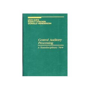 9781556643729: Central Auditory Processing: A Transdisciplinary View