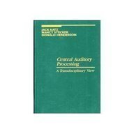 Stock image for Central Auditory Processing : A Transdisciplinary View for sale by Better World Books