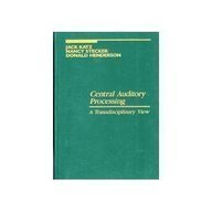 9781556643729: Central Auditory Processing: A Transdisciplinary View