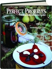 9781556701320: Perfect Preserves: Provisions from the Kitchen Garden