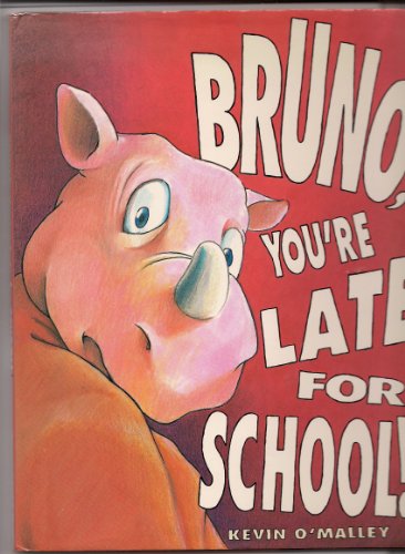 Bruno, You're Late for School! (9781556702877) by O'Malley, Kevin