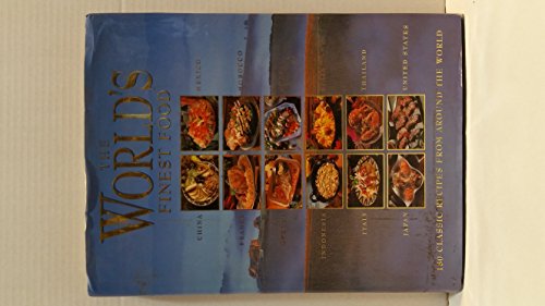 Beispielbild fr The World's Finest Food : 180 Classic Recipes from Around the World zum Verkauf von Better World Books: West