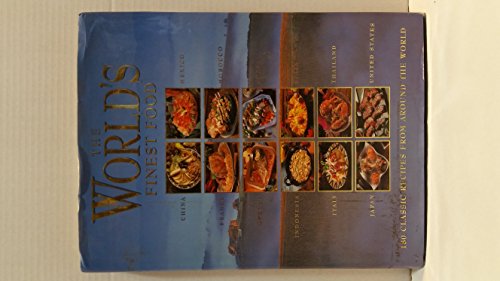 Imagen de archivo de The World's Finest Food : 180 Classic Recipes from Around the World a la venta por Better World Books: West
