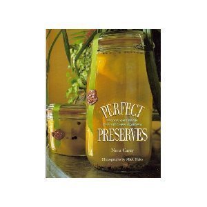 Perfect Preserves: Provisions from the Kitchen Garden (9781556704017) by Carey, Nora; Hales, Michael
