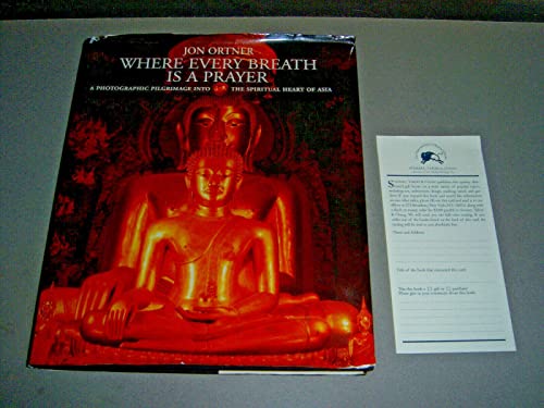 Beispielbild fr Where Every Breath Is a Prayer : A Photographic Pilgrimage into the Spiritual Heart of Asia zum Verkauf von Better World Books