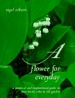 9781556705052: A Flower for Everyday: A Practical and Inspirational Guide to Year-Round Color in the Garden